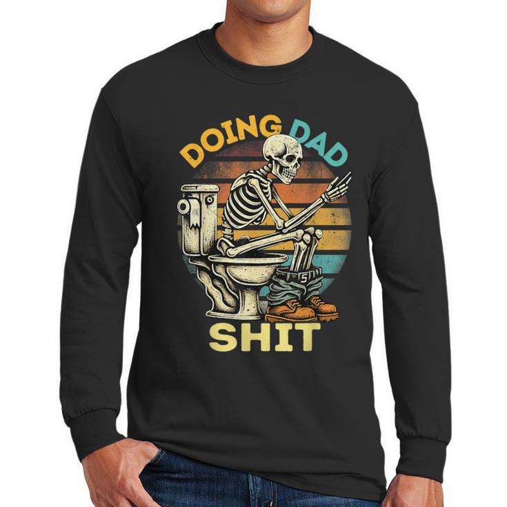 Doing Dad Shit Dad Joke Skeleton Dad Dad Father's Day Men Long Sleeve T-Shirt
