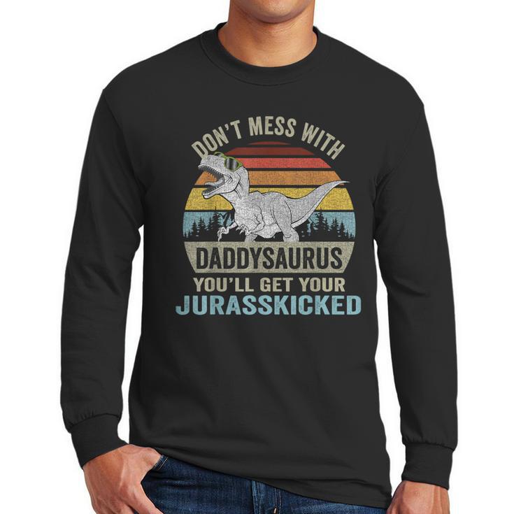 Don't Mess With Daddysaurus T Rex Daddy Saurus Dinosaur Men Men Long Sleeve T-Shirt