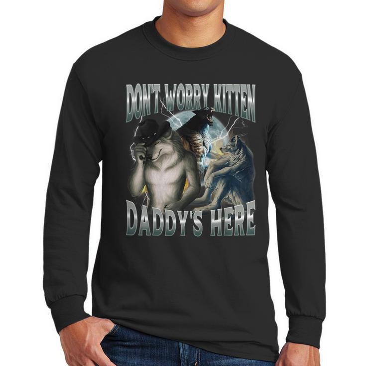 Don't Worry Kitten Daddy's Here Cool Alpha Wolf Meme Men Long Sleeve T-Shirt