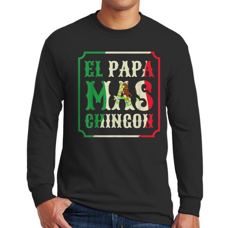El Papa Mas Chingon Best Mexican Great Dad Men Long Sleeve T-Shirt
