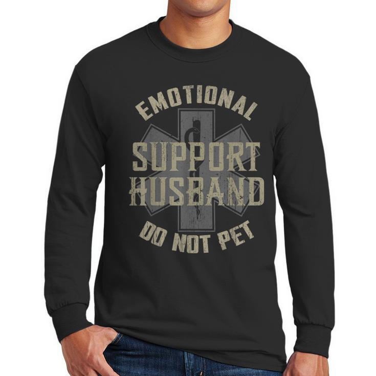Emotional Support Husband Do Not Pet Dad For Men Men Long Sleeve T-Shirt