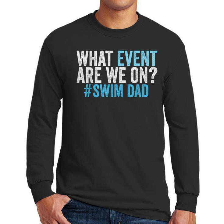 What Event Are We On Swim Dad Swimmer Father Swimming Men Long Sleeve T-Shirt