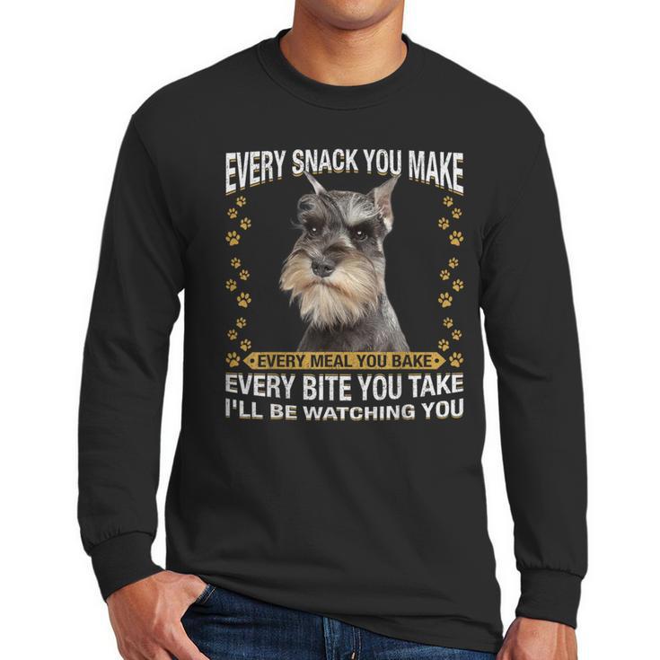 Every Snack You Make Miniature Schnauzer Dog Mom Dad Men Long Sleeve T-Shirt