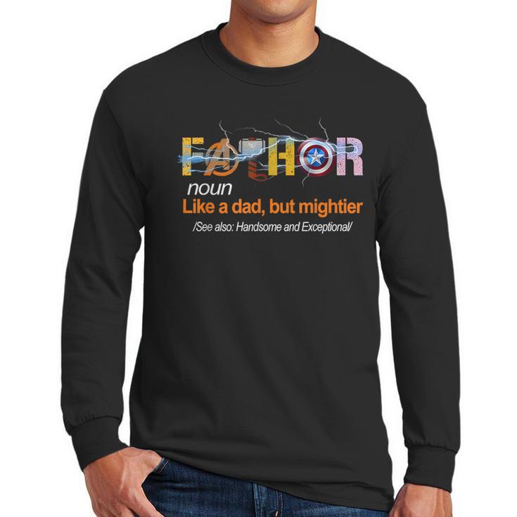 Fa-Thor Like Dad Just Way Mightier Hero Fathers Day Men Long Sleeve T-Shirt