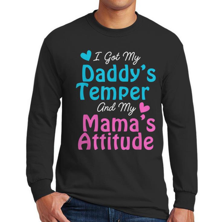 Family Tee I Got My Daddy's Temper And Mama's Attitude Men Long Sleeve T-Shirt