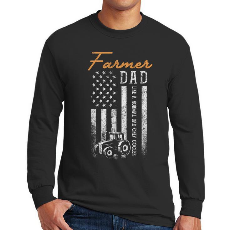 Farmer Dad Like A Normal Dad Only Cooler USA Flag Farming Men Long Sleeve T-Shirt