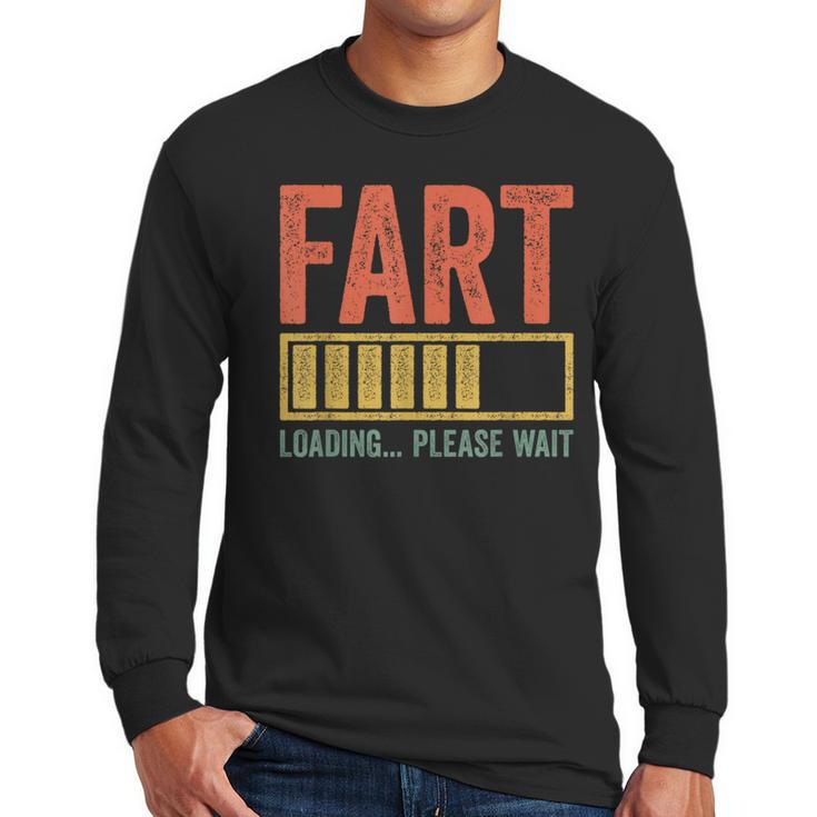 Fart Loading Please Wait Shirt Men Dad Joke Fathers Day Men Long Sleeve T-Shirt