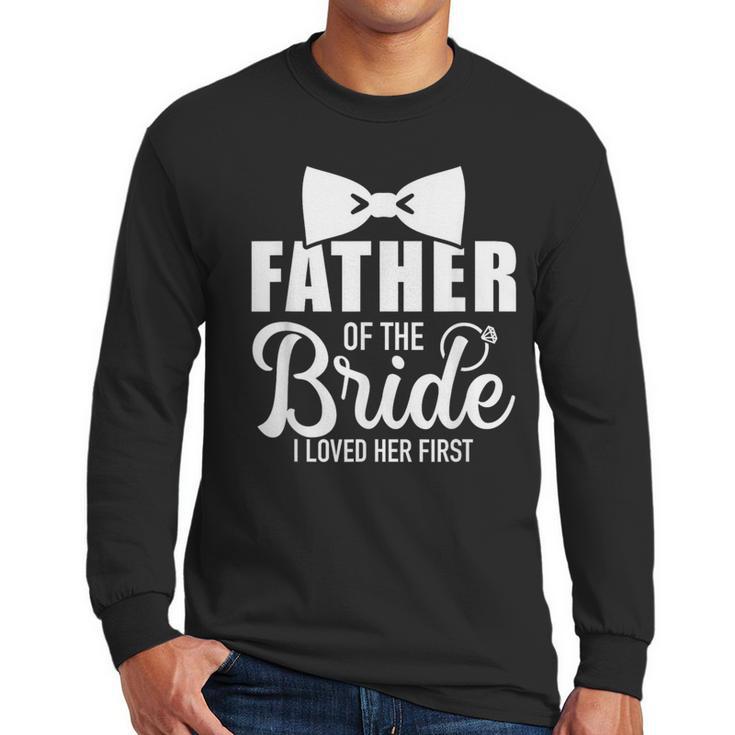 Father Of The Bride Father Dad Bride Wedding Stag Night Men Long Sleeve T-Shirt