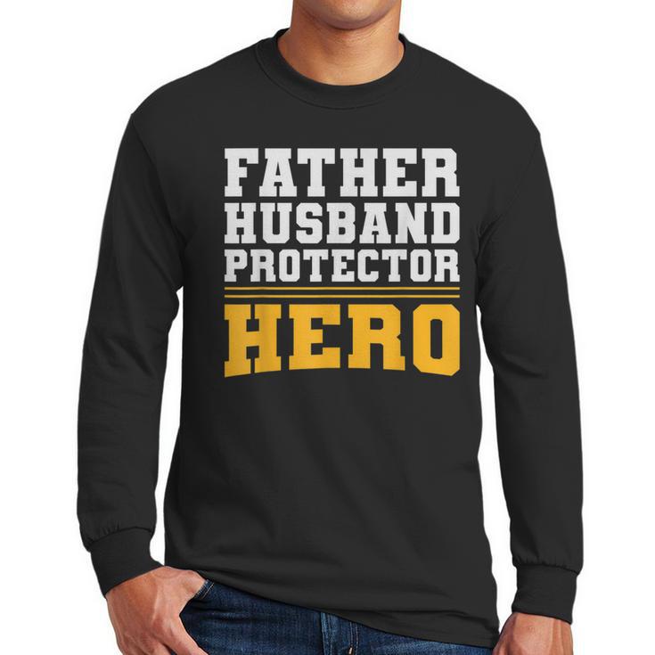 FATHER HUSBAND PROTECTOR HERO Dad Daddy Fathers Day Men Long Sleeve T-Shirt