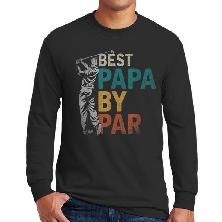 Fathers Day Golfer Dad Golfing Best Papa By Par Golf Men Long Sleeve T-Shirt