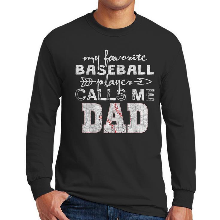 My Favorite Baseball Player Calls Me Dad Shirt Father's Day Men Long Sleeve T-Shirt