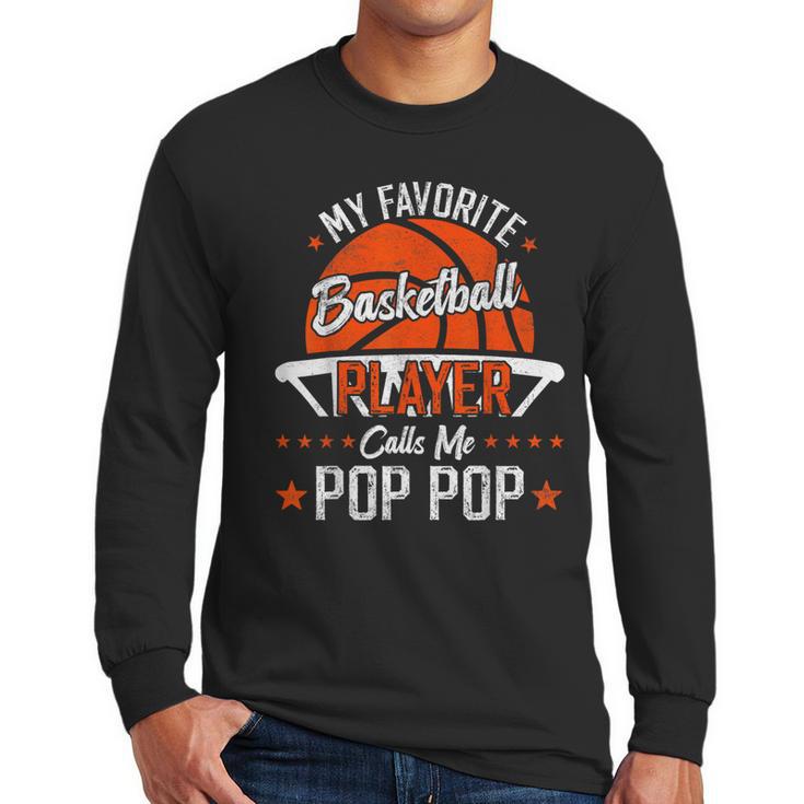 My Favorite Basketball Player Calls Me Pop Pop Funny Dad Men Long Sleeve T-Shirt