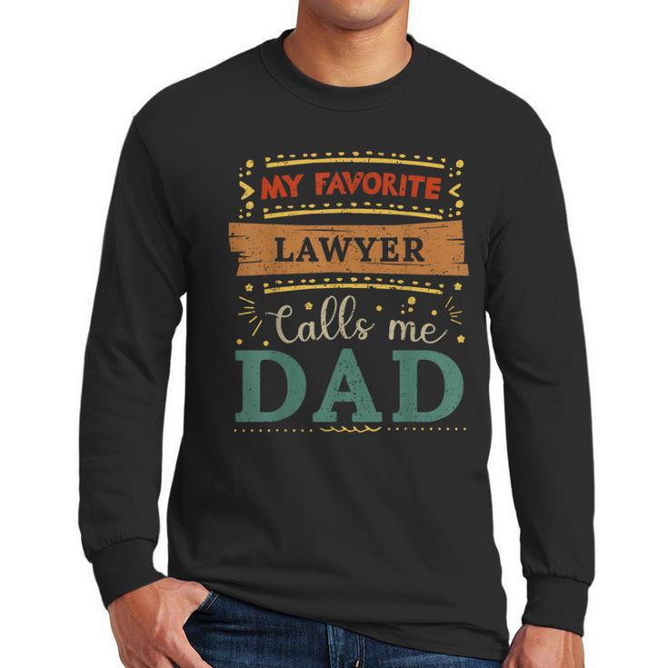 My Favorite Lawyer Calls Me Dad Lawyer Dad Men Long Sleeve T-Shirt