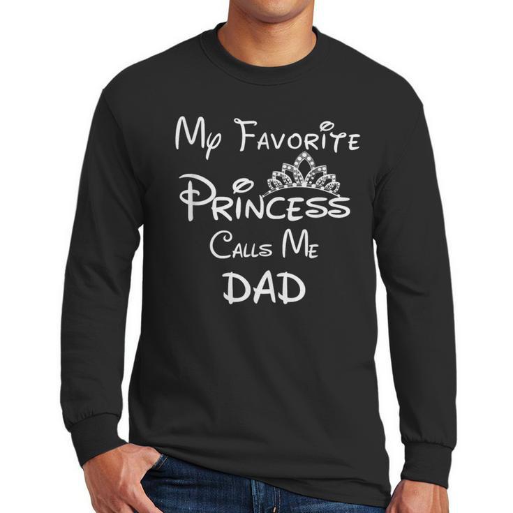 My Favorite Princess Calls Me Dad Dad Daughter Tee T-Shirt Men Long Sleeve T-Shirt
