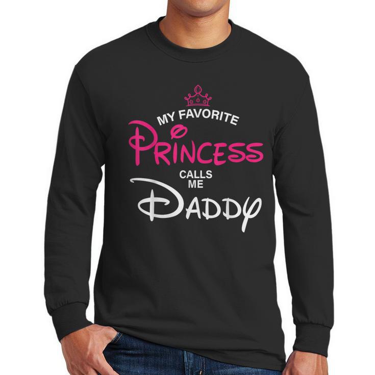 My Favorite Princess Calls Me Daddy Daughter Fathers Day Men Men Long Sleeve T-Shirt