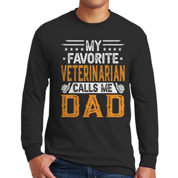 My Favorite Veterinarian Calls Me Dad Fathers Day Men Long Sleeve T-Shirt
