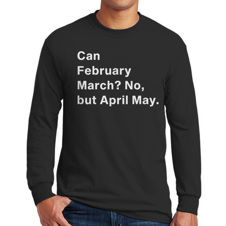 Can February March No But April May Dad Jokes Pun Men Long Sleeve T-Shirt