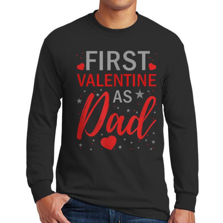 My First Valentine As Dad 2025 For a Proud New Father Men Long Sleeve T-Shirt