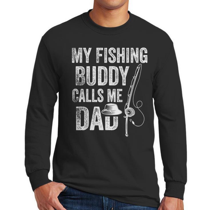 My Fishing Buddy Calls Me Dad Fisherman Men Long Sleeve T-Shirt