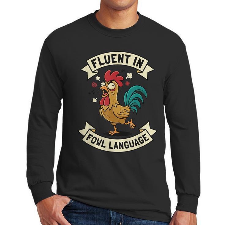 Fluent In Fowl Language Chicken Rooster Mom Dad Farm Men Long Sleeve T-Shirt