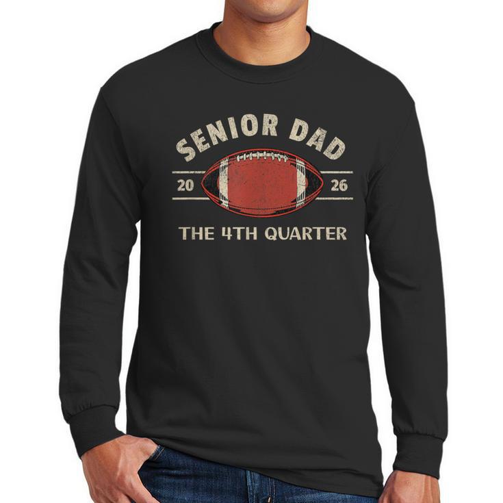 Football Senior Dad 2026 The 4th Quarter Men Long Sleeve T-Shirt