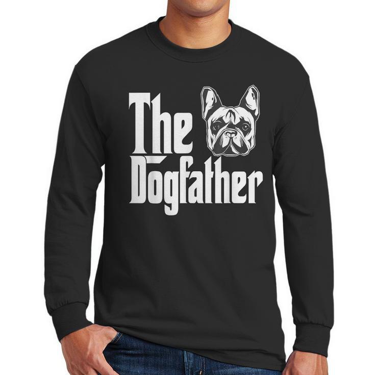 French Bulldog Dog Dad Dogfather Dogs Daddy Father Men Long Sleeve T-Shirt
