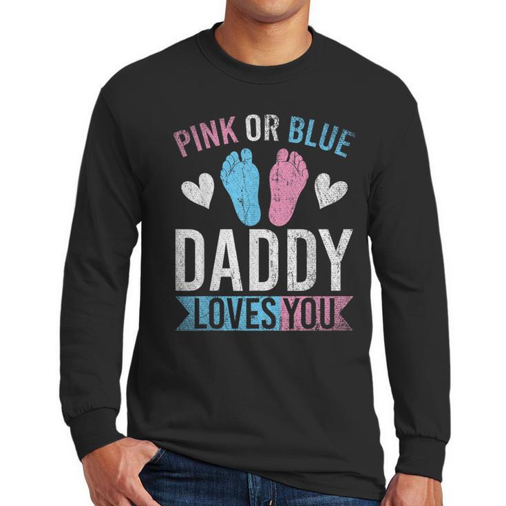 Future Dad Pink Or Blue Daddy Loves You Gender Reveal Men Long Sleeve T-Shirt