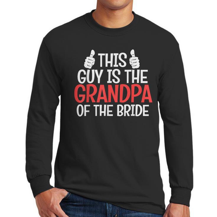 Grandpa Of The Bride Wedding Bride Grandfather Men Dad Men Long Sleeve T-Shirt