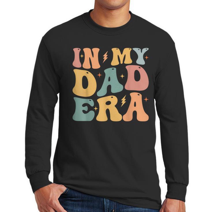Groovy In My Dad Era Dad Father's Day Men Long Sleeve T-Shirt