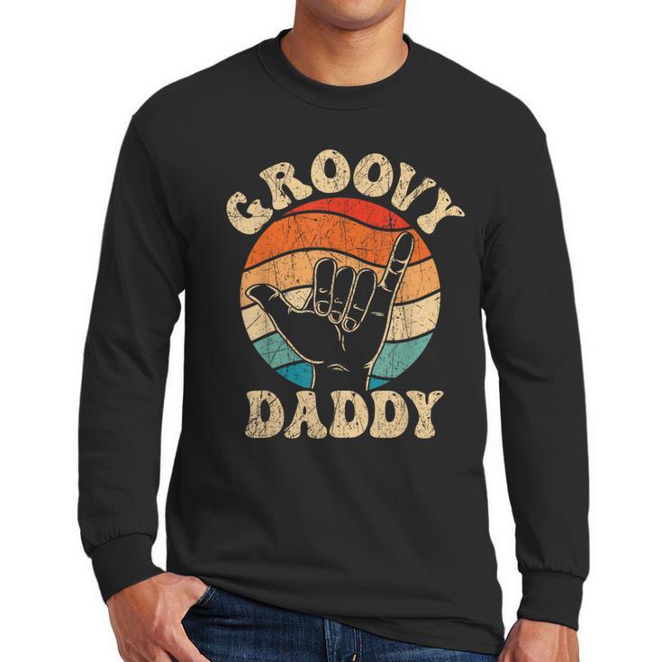 Groovy Daddy 70s Aesthetic Nostalgia 1970's Retro Groovy Dad Men Long Sleeve T-Shirt