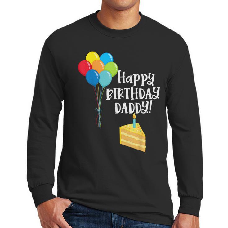Happy Birthday Daddy Cute Toddler Dad's Birthday Party Men Long Sleeve T-Shirt