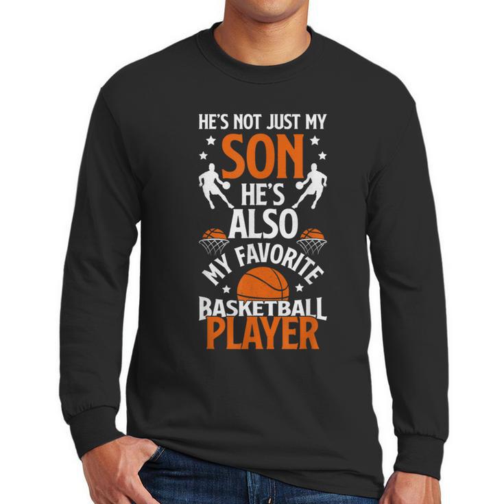 He's Also My Favorite Basketball Player Dad Basketball Dad Men Long Sleeve T-Shirt