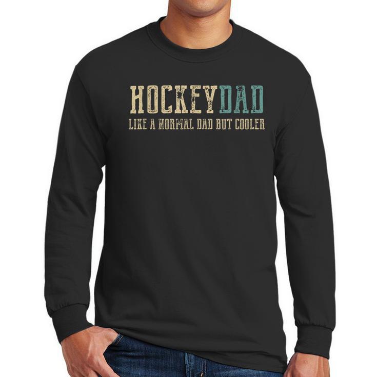 Hockey Dad Like Normal Dad But Cooler Hockey Dad Men Long Sleeve T-Shirt