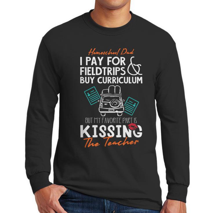 Homeschool Dad Kissing The Teacher Homeschool Dad Men Women Kids Men Long Sleeve T-Shirt