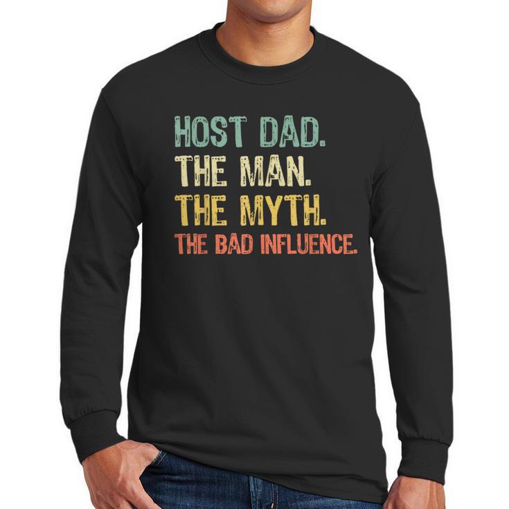 Host Dad The Man Myth The Bad Influence Retro Men Long Sleeve T-Shirt