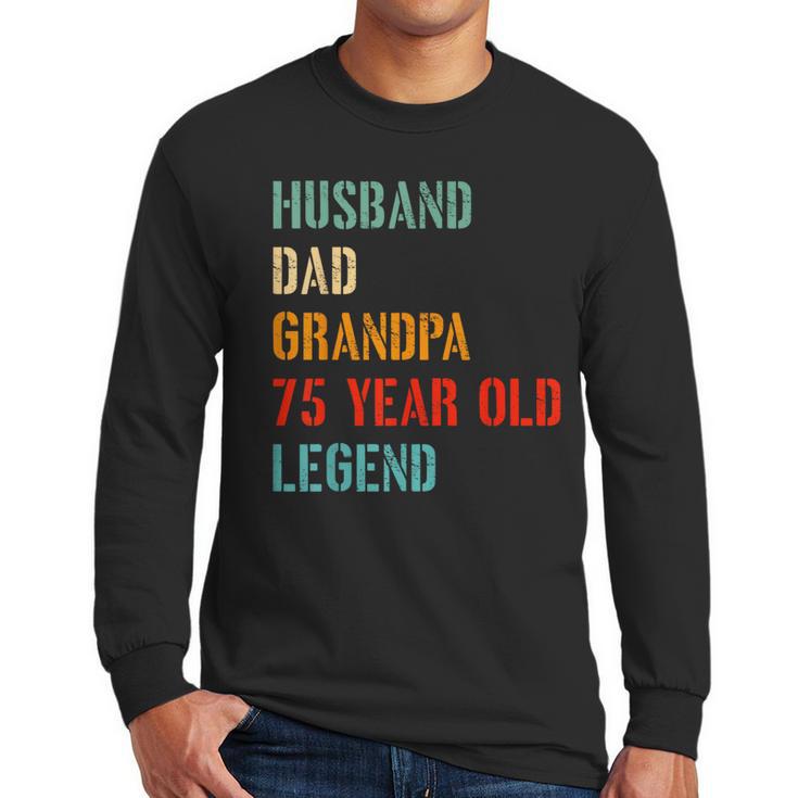 Husband Dad Grandpa 75 Year Old Legend 75th Birthday Men Long Sleeve T-Shirt