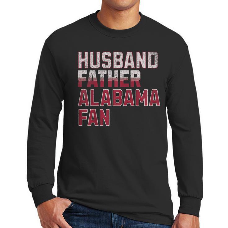 Husband Father Alabama Fan Fathers Day Alabama Dad Men Long Sleeve T-Shirt