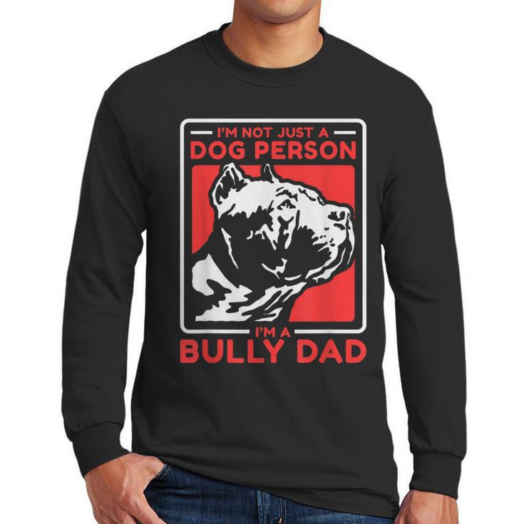 I'm A Bully Dad Dog Owner American Bully Men Long Sleeve T-Shirt