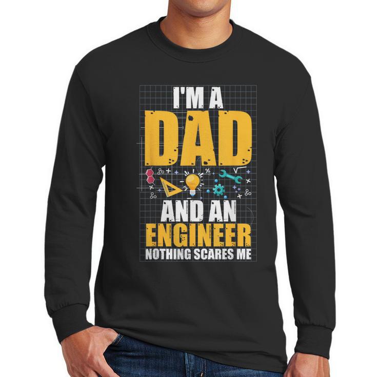 I'm A Dad And Engineer Father Day Engineering Men Long Sleeve T-Shirt I'm A Dad And Engineer Father Day Engineering Men Long Sleeve T-Shirt