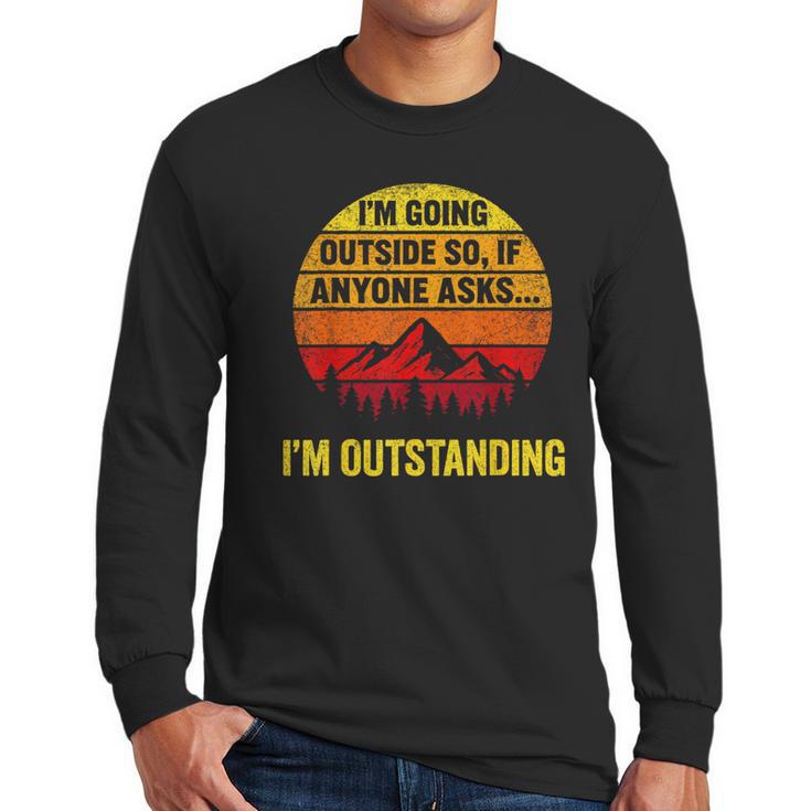 I'm Going Outside If Asked I'm Outstanding Dad Joke Men Long Sleeve T-Shirt