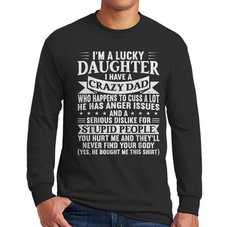 I'm a Lucky Daughter I Have Crazy Dad Daddy Family Men Long Sleeve T-Shirt