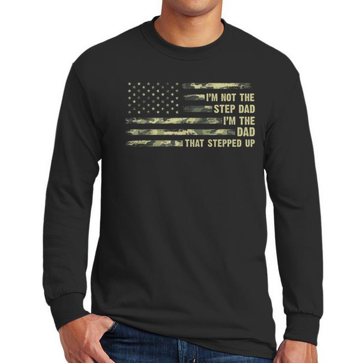 I'm Not The Step Dad I'm The Dad That Stepped Up Camouflage Men Long Sleeve T-Shirt