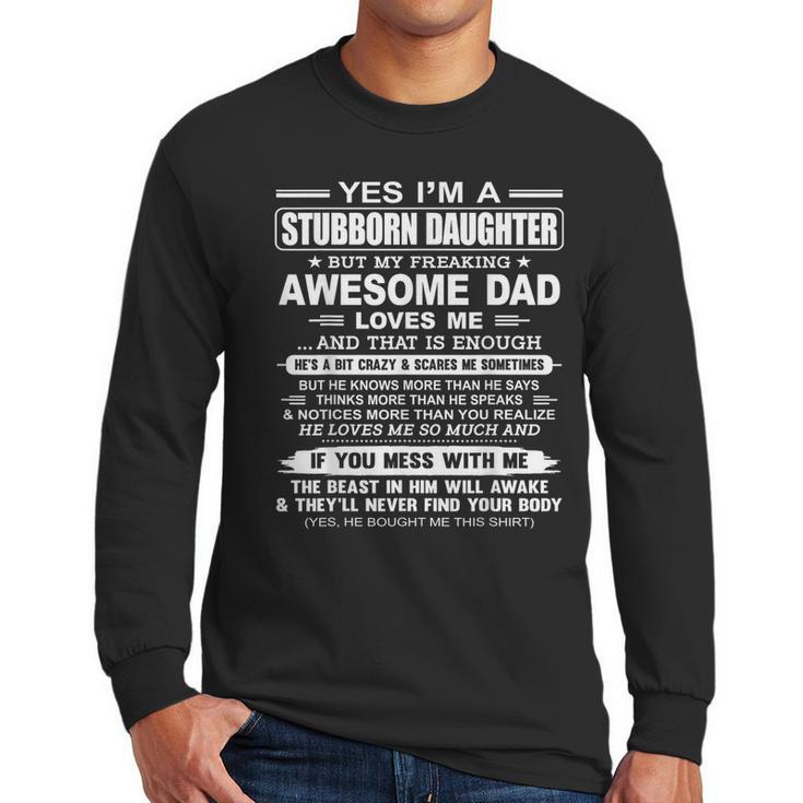I'm A Stubborn Daughter But My Freaking Awesome Dad Men Long Sleeve T-Shirt