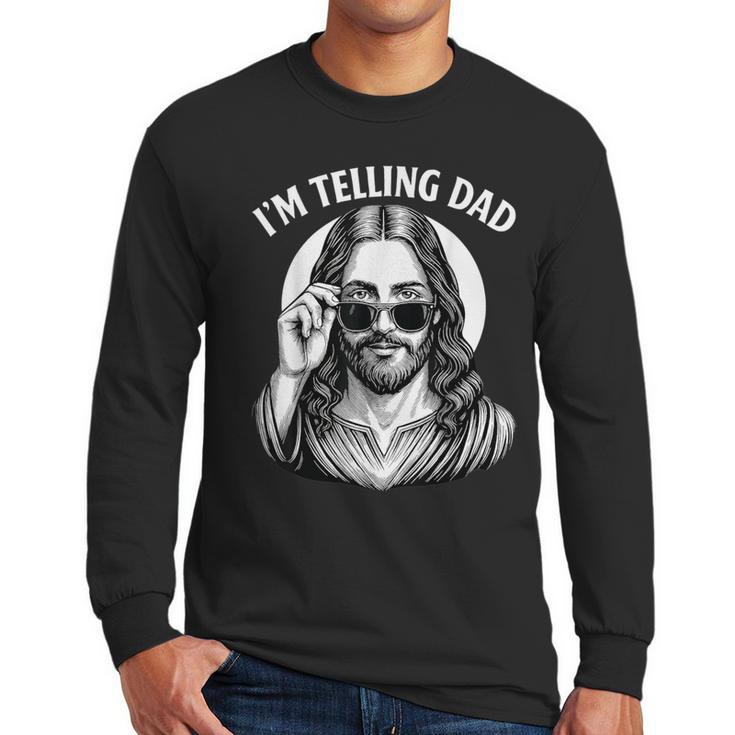 I'm Telling Dad Shirt Religious Christian Jesus Meme Men Long Sleeve T-Shirt