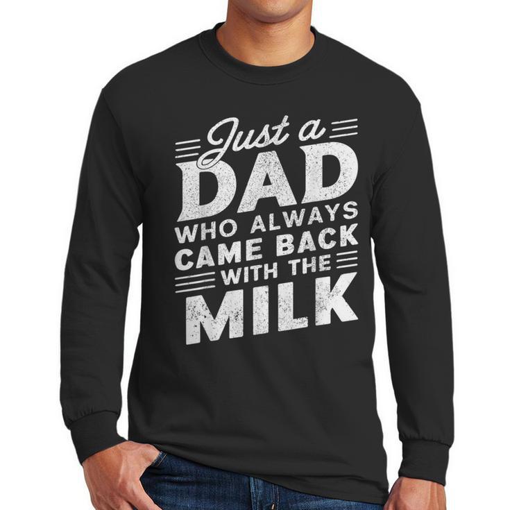 Just A Dad Who Always Came Back Dad For Men Men Long Sleeve T-Shirt