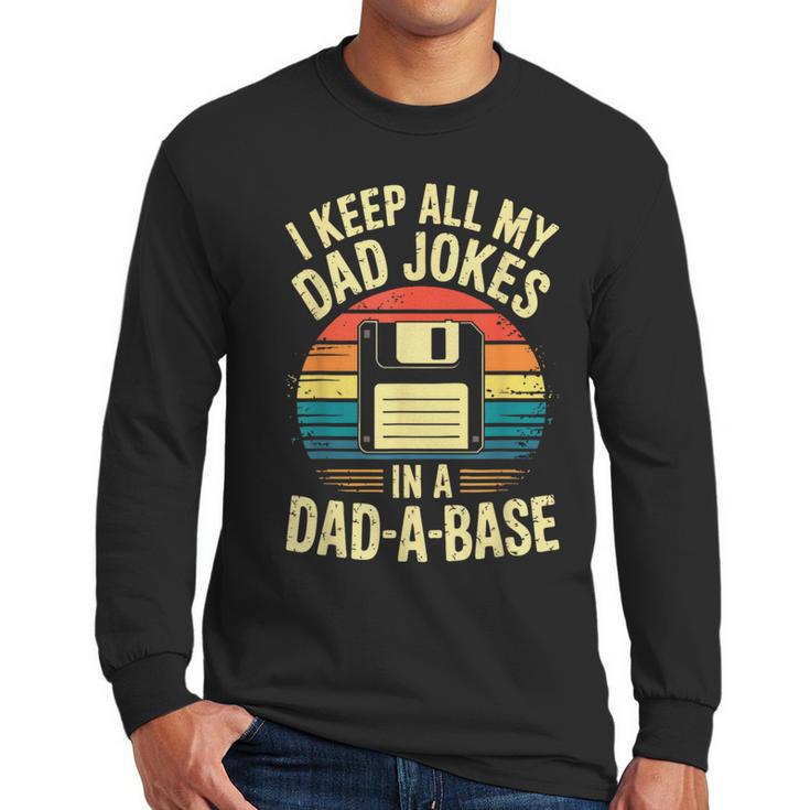 I Keep All My Dad Jokes In A Dad-A-Base Shirt Men Dad Joke Men Long Sleeve T-Shirt