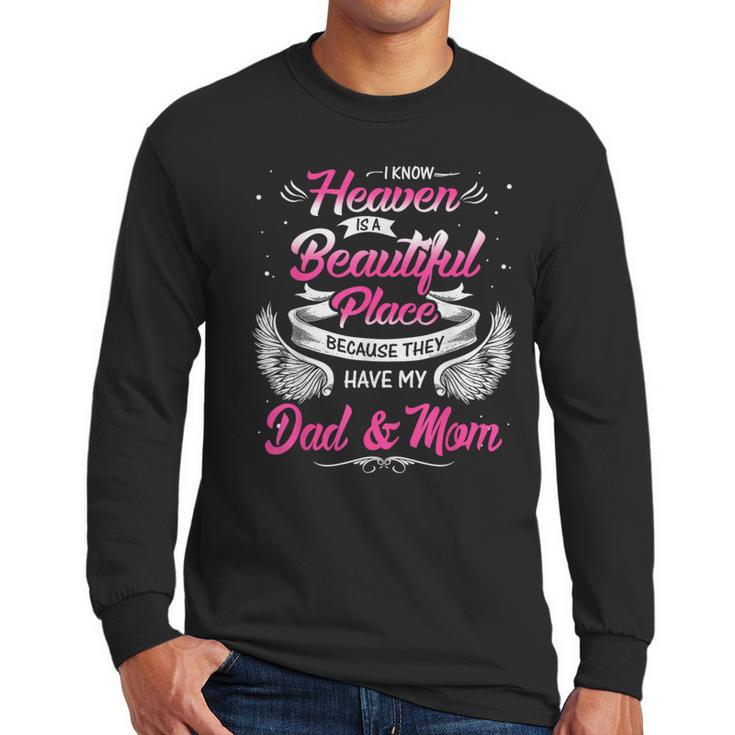 I Know Heaven Is A Beautiful Place They Have My Dad & Mom Men Long Sleeve T-Shirt