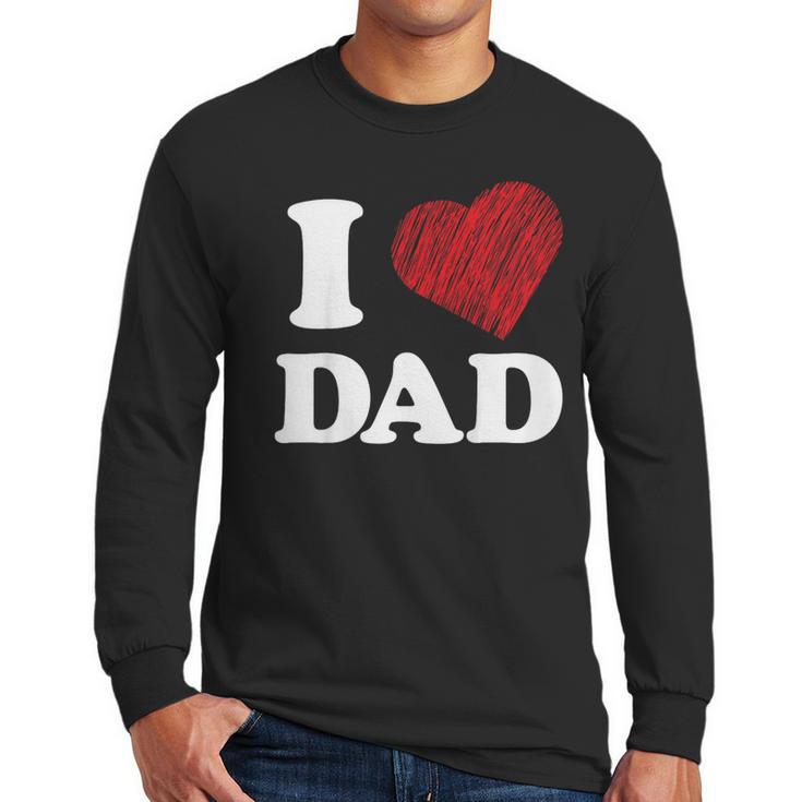 I Love Dad Men Long Sleeve T-Shirt