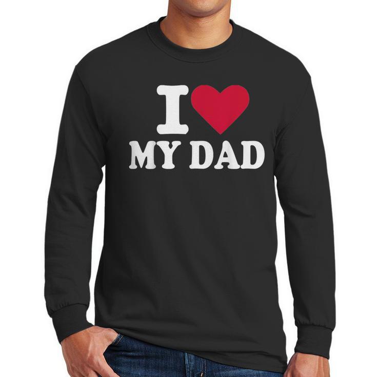 I Love My Dad Men Long Sleeve T-Shirt