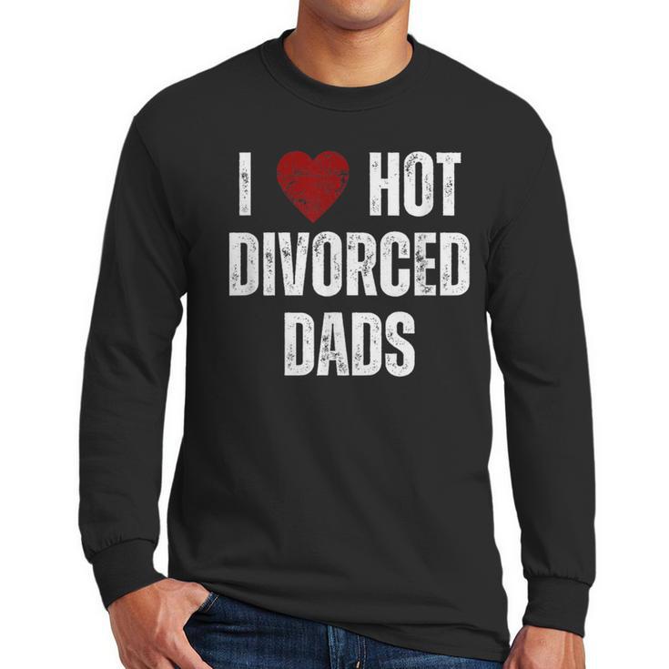 I Love Hot Divorced Dads Red Hearts Men Long Sleeve T-Shirt